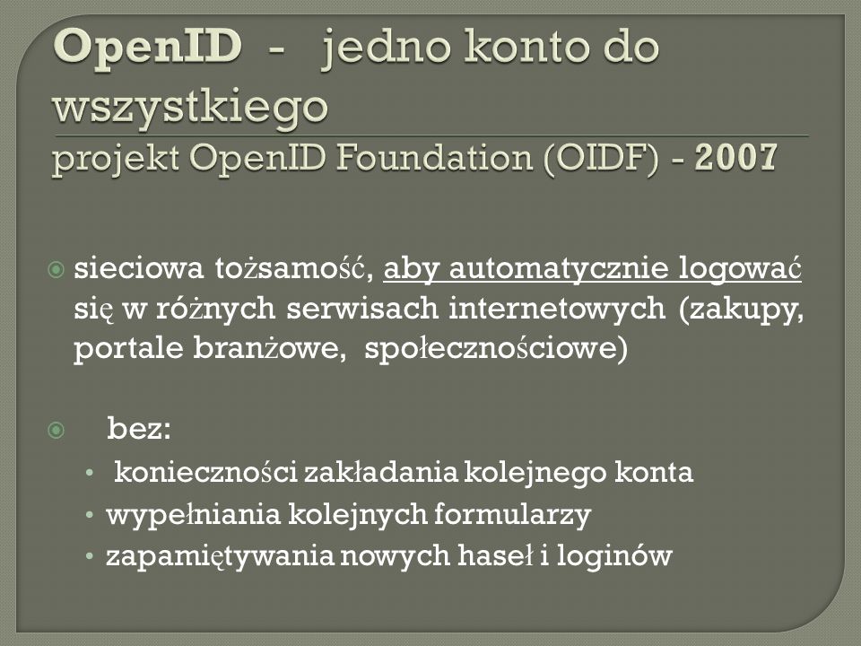 OpenID - jedno konto do wszystkiego projekt OpenID Foundation (OIDF)