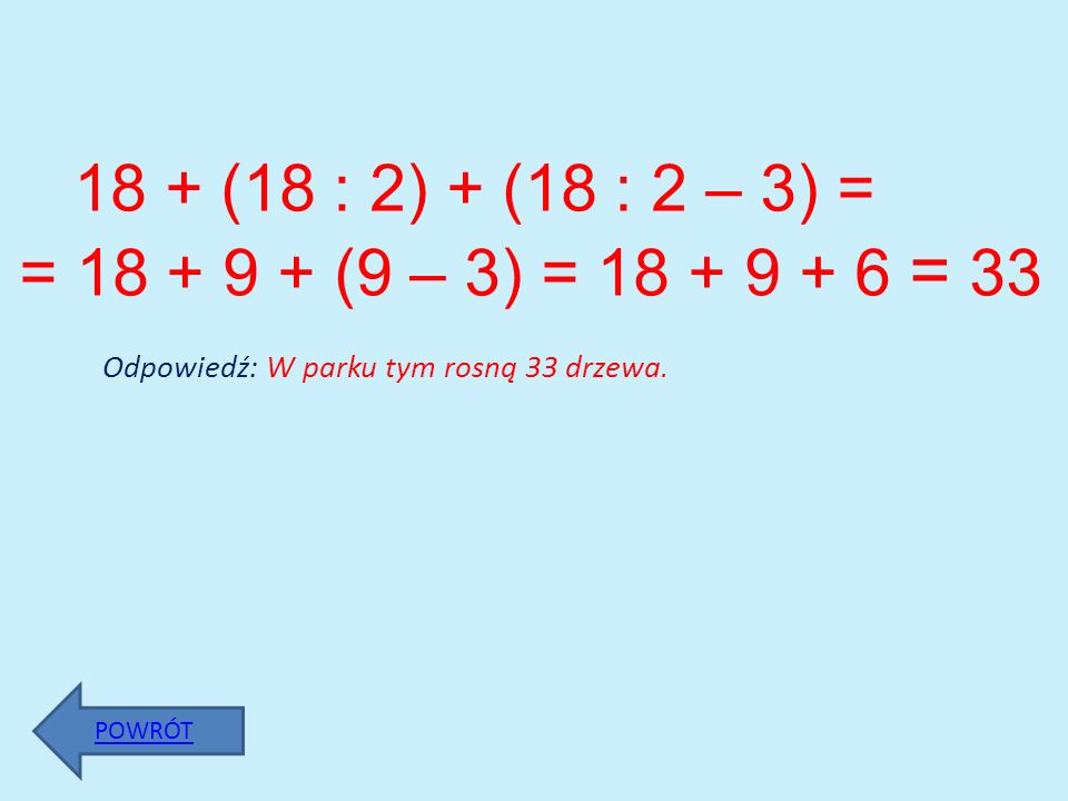 18 + (18 : 2) + (18 : 2 – 3) = = (9 – 3) = = 33