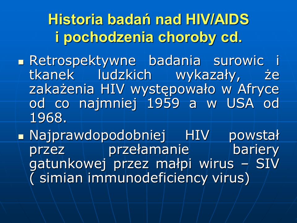 Historia badań nad HIV/AIDS i pochodzenia choroby cd.