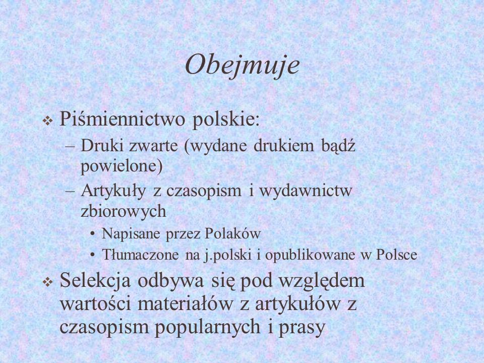Obejmuje Piśmiennictwo polskie: