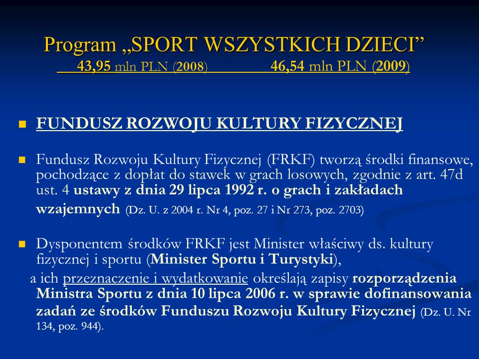 Program „SPORT WSZYSTKICH DZIECI 43,95 mln PLN (2008) 46,54 mln PLN (2009)