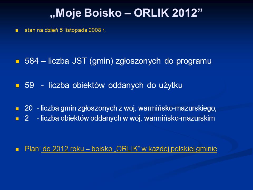 „Moje Boisko – ORLIK 2012 stan na dzień 5 listopada 2008 r. 584 – liczba JST (gmin) zgłoszonych do programu.
