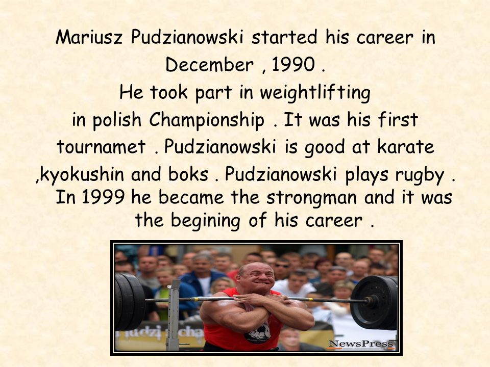 Mariusz Pudzianowski started his career in December , 1990