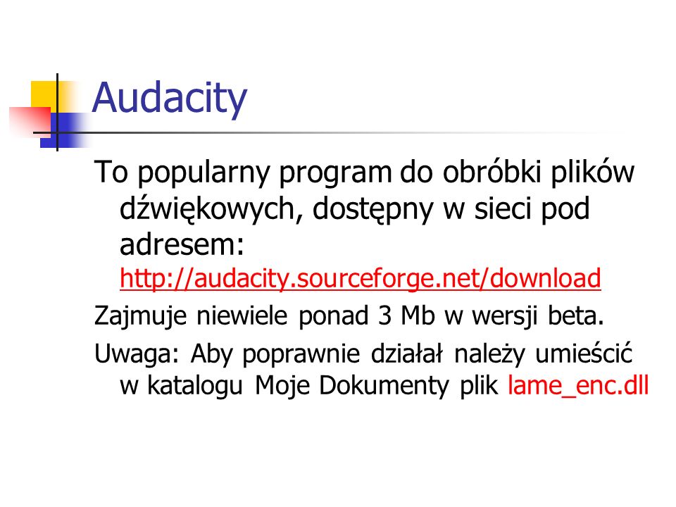Audacity To popularny program do obróbki plików dźwiękowych, dostępny w sieci pod adresem: