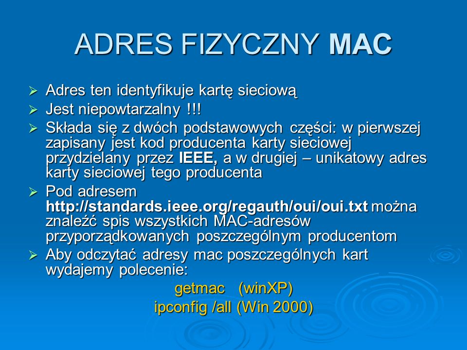 ADRES FIZYCZNY MAC Adres ten identyfikuje kartę sieciową