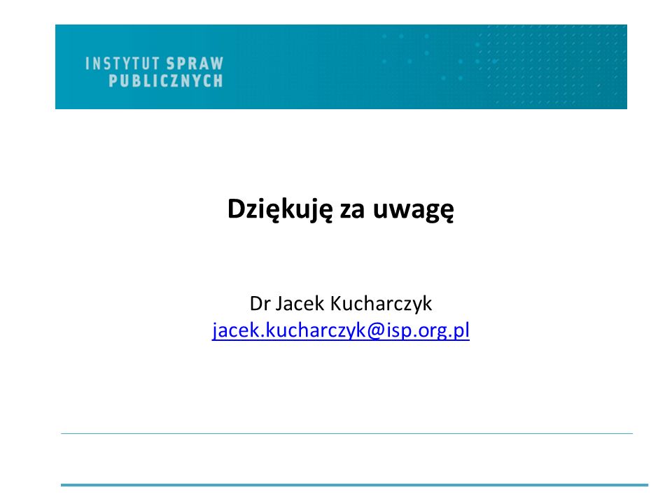 Dziękuję za uwagę Dr Jacek Kucharczyk