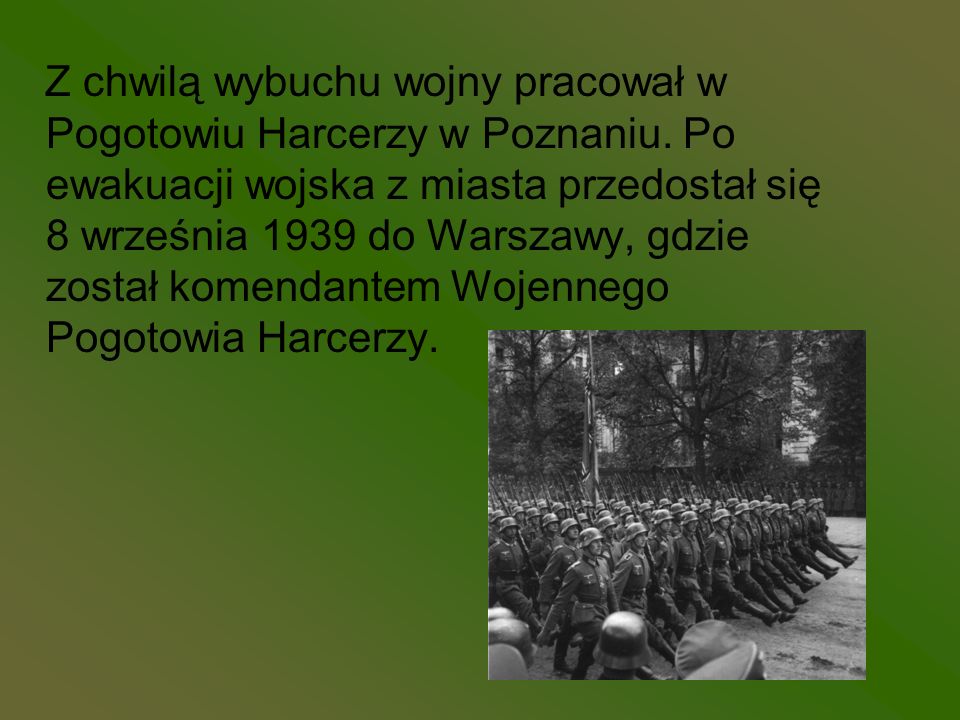 Z chwilą wybuchu wojny pracował w Pogotowiu Harcerzy w Poznaniu