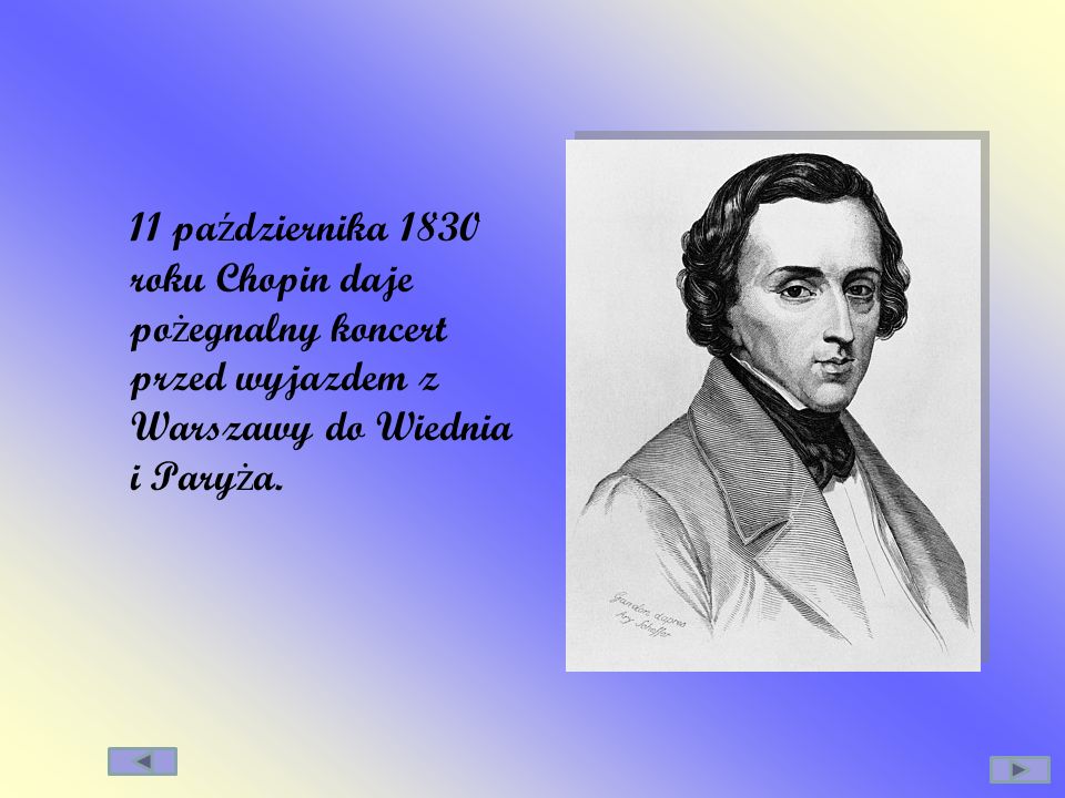 11 października 1830 roku Chopin daje pożegnalny koncert przed wyjazdem z Warszawy do Wiednia i Paryża.