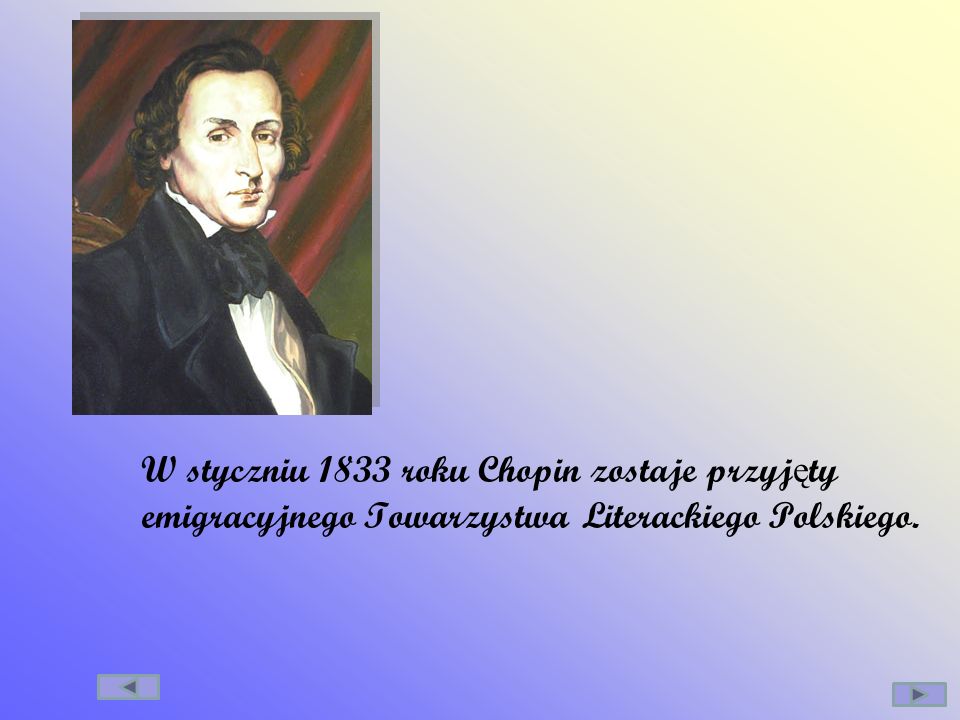 W styczniu 1833 roku Chopin zostaje przyjęty emigracyjnego Towarzystwa Literackiego Polskiego.