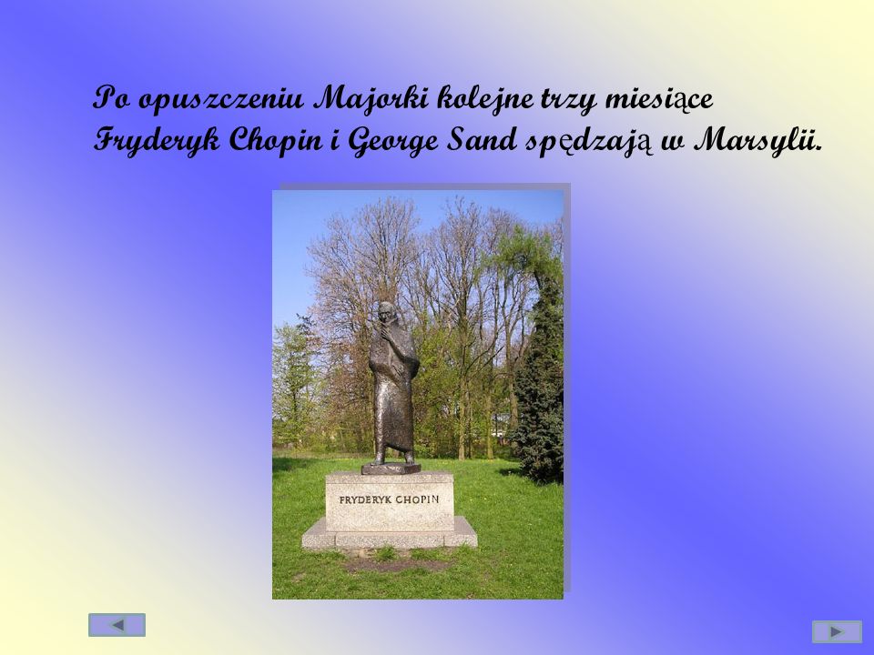 Po opuszczeniu Majorki kolejne trzy miesiące Fryderyk Chopin i George Sand spędzają w Marsylii.