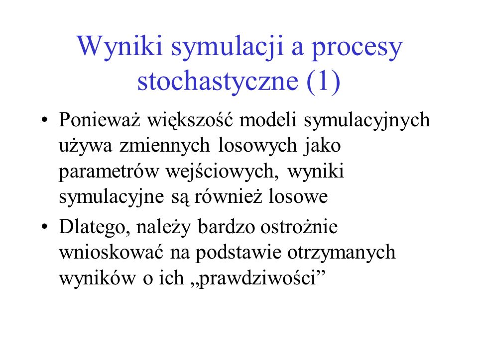 Wyniki symulacji a procesy stochastyczne (1)