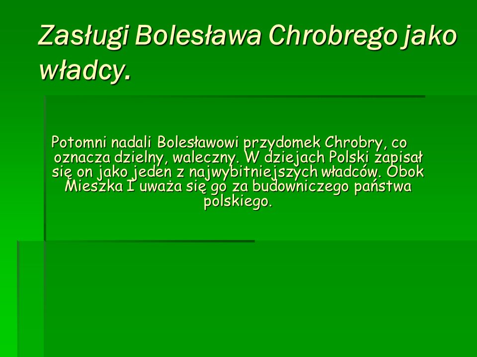Zasługi Bolesława Chrobrego jako władcy.