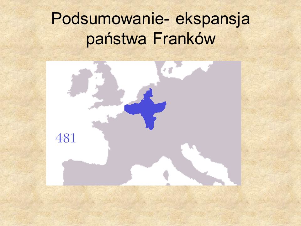 Podsumowanie- ekspansja państwa Franków
