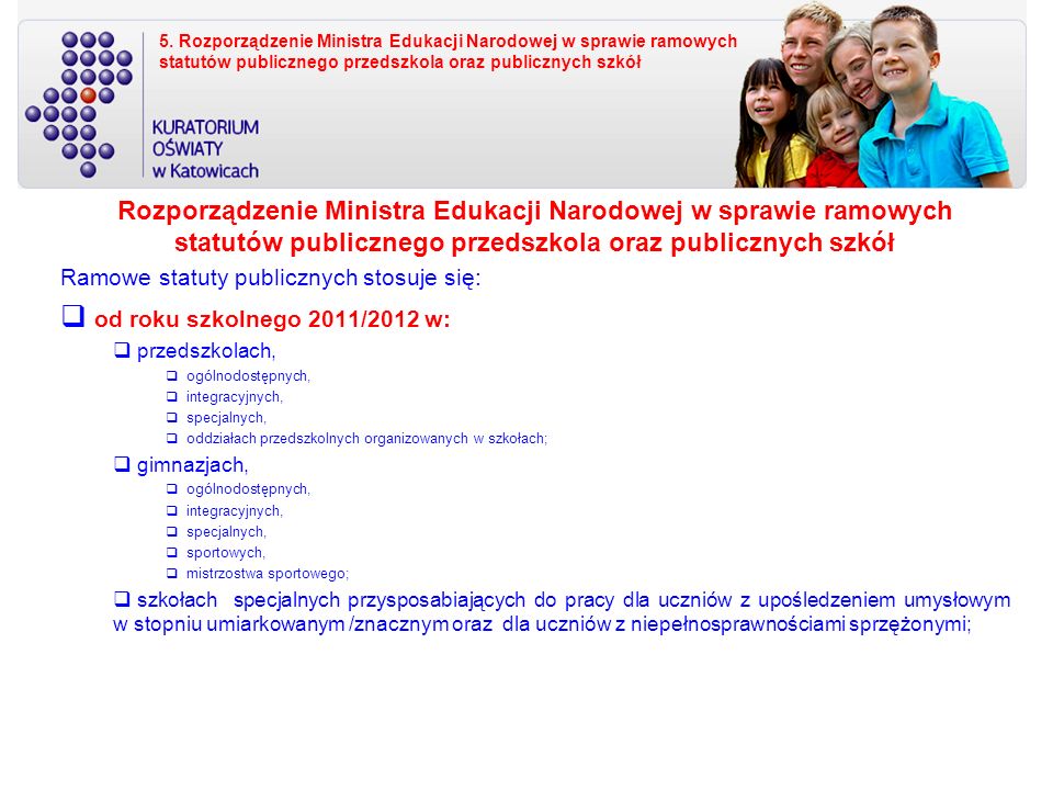 5. Rozporządzenie Ministra Edukacji Narodowej w sprawie ramowych statutów publicznego przedszkola oraz publicznych szkół