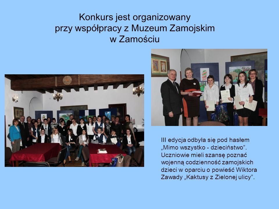 Konkurs jest organizowany przy współpracy z Muzeum Zamojskim w Zamościu