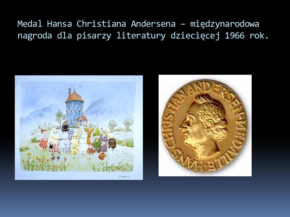 Medal Hansa Christiana Andersena – międzynarodowa nagroda dla pisarzy literatury dziecięcej 1966 rok.