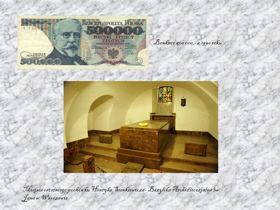 Banknot ,- z 1990 roku Miejsce ostatniego pochówku Henryka Sienkiewicza- Bazylika Archidiecezjalna św.
