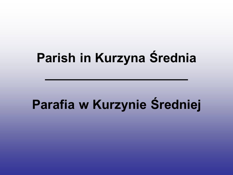 Parish in Kurzyna Średnia ____________________ Parafia w Kurzynie Średniej