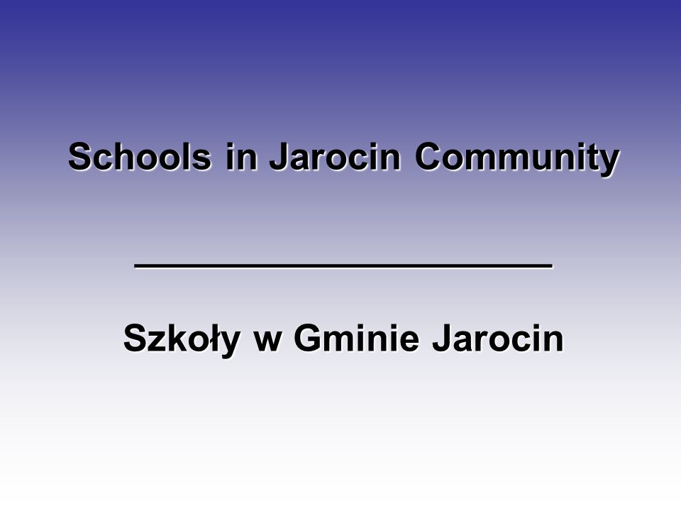 Schools in Jarocin Community ____________________ Szkoły w Gminie Jarocin