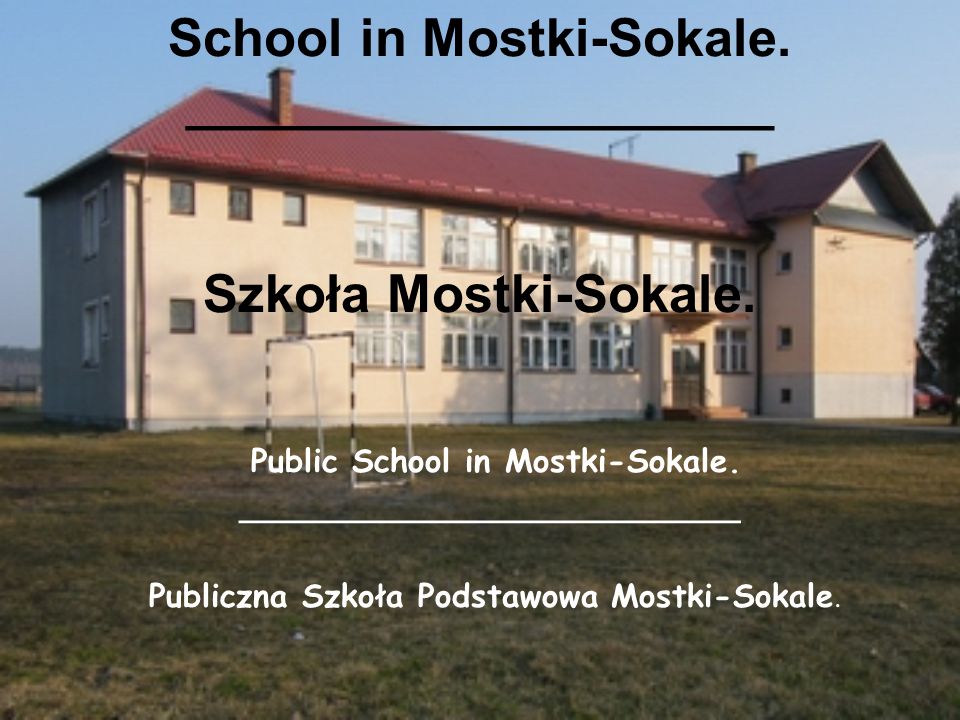 School in Mostki-Sokale. ____________________ Szkoła Mostki-Sokale.