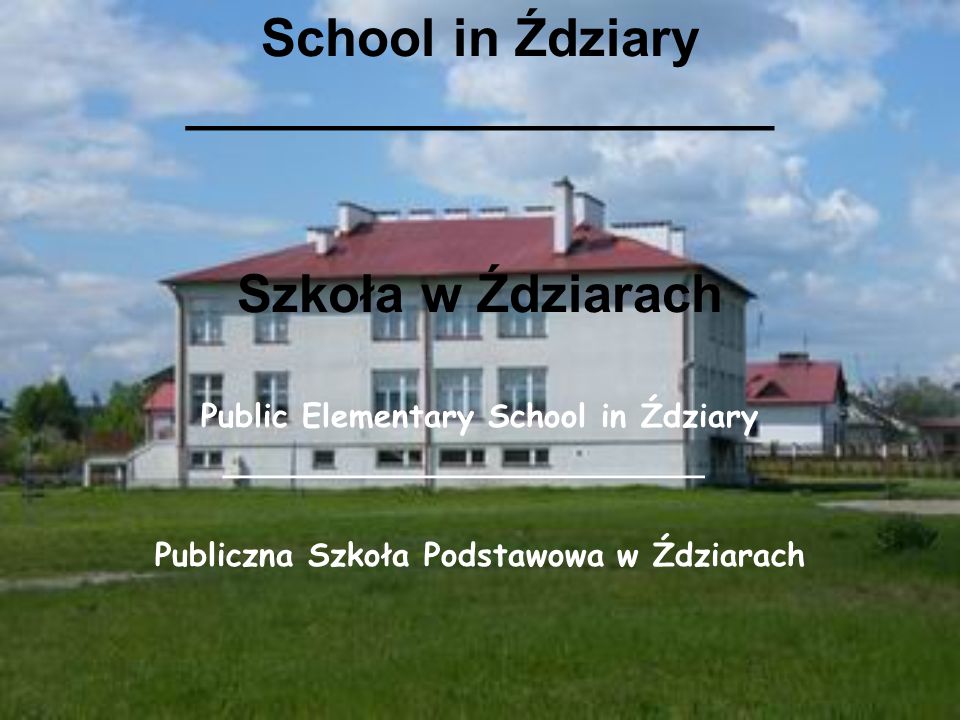 School in Ździary ____________________ Szkoła w Ździarach
