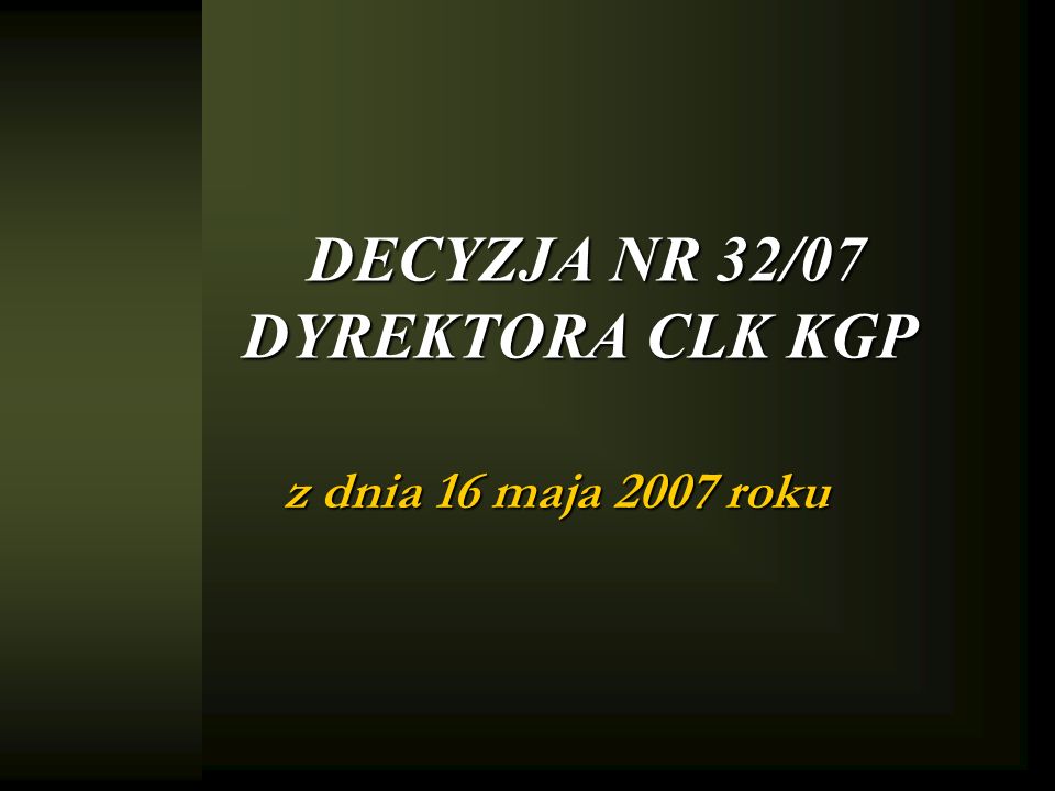 DECYZJA NR 32/07 DYREKTORA CLK KGP