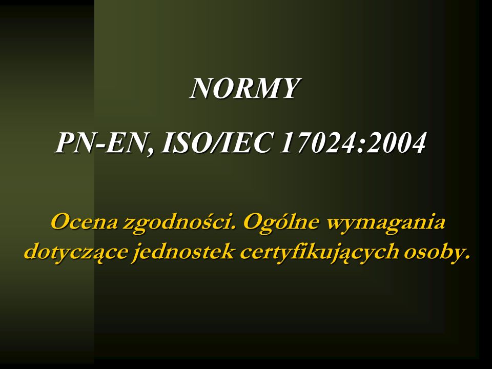 NORMY PN-EN, ISO/IEC 17024:2004 Ocena zgodności.