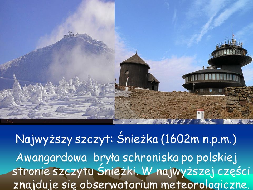 Najwyższy szczyt: Śnieżka (1602m n.p.m.)