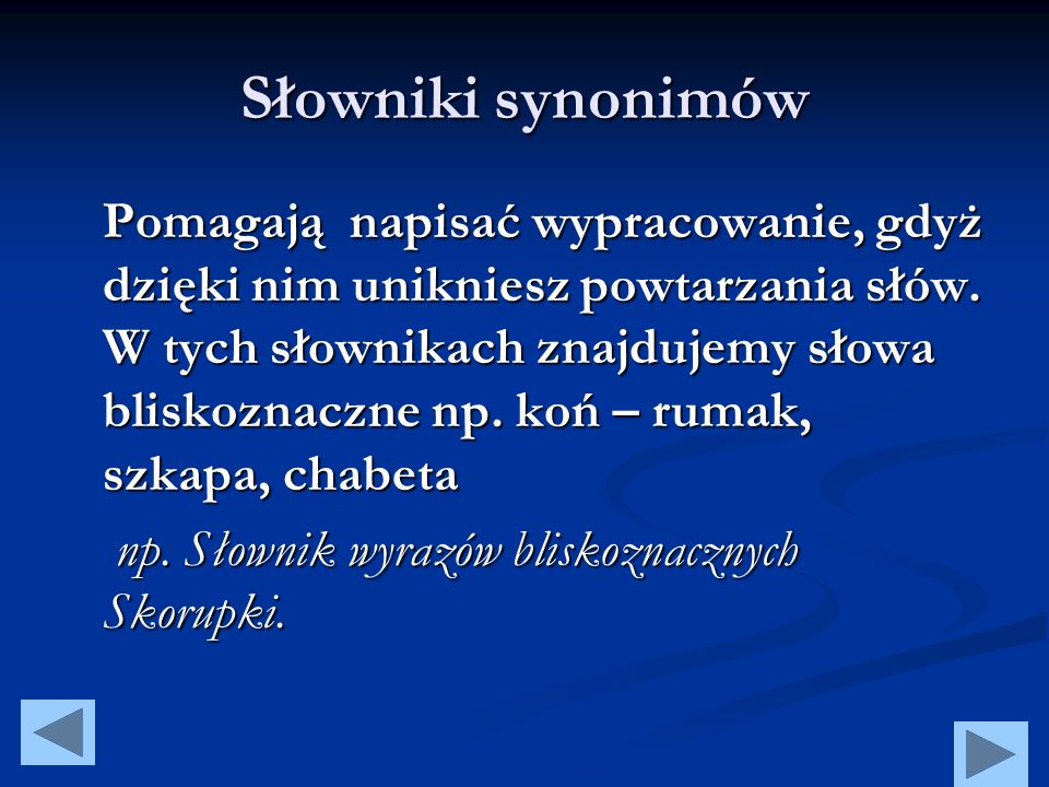 Słowniki synonimów np. Słownik wyrazów bliskoznacznych Skorupki.