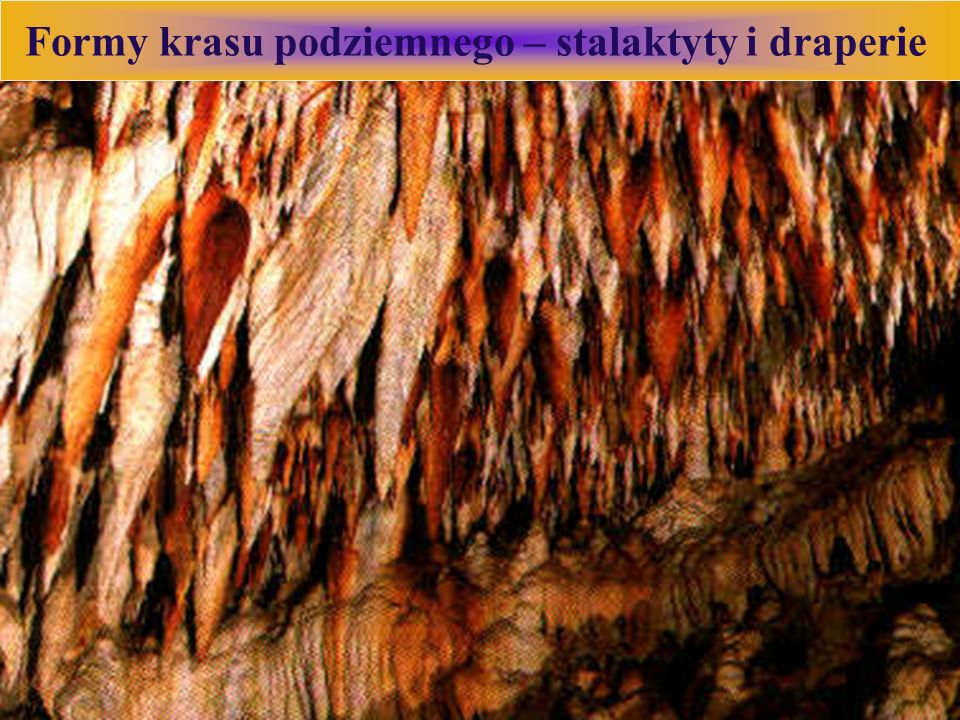 Formy krasu podziemnego – stalaktyty i draperie