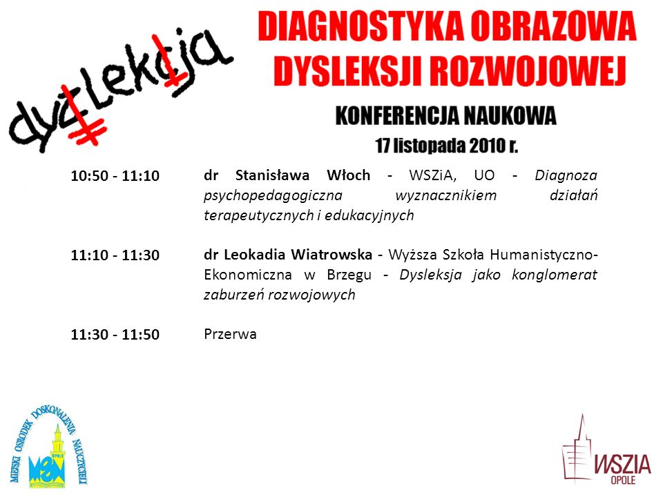 10: :10 dr Stanisława Włoch - WSZiA, UO - Diagnoza psychopedagogiczna wyznacznikiem działań terapeutycznych i edukacyjnych.
