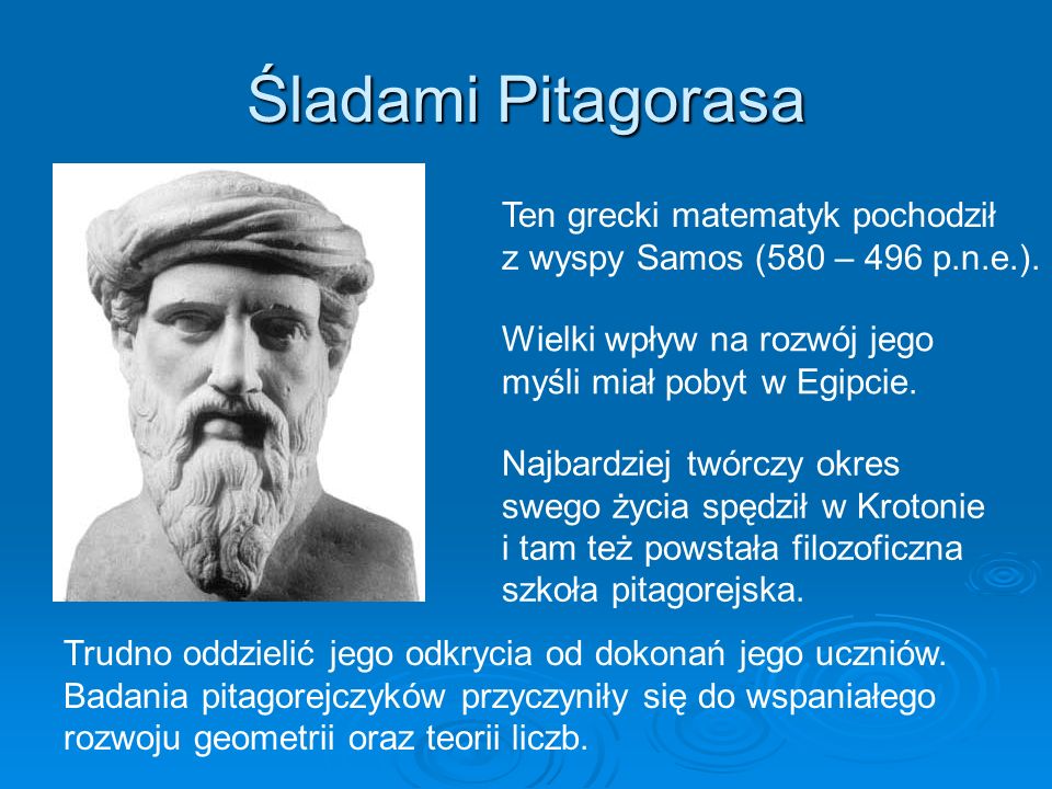 Śladami Pitagorasa Ten grecki matematyk pochodził