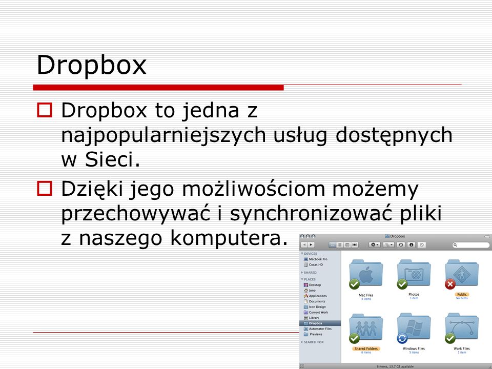Dropbox Dropbox to jedna z najpopularniejszych usług dostępnych w Sieci.