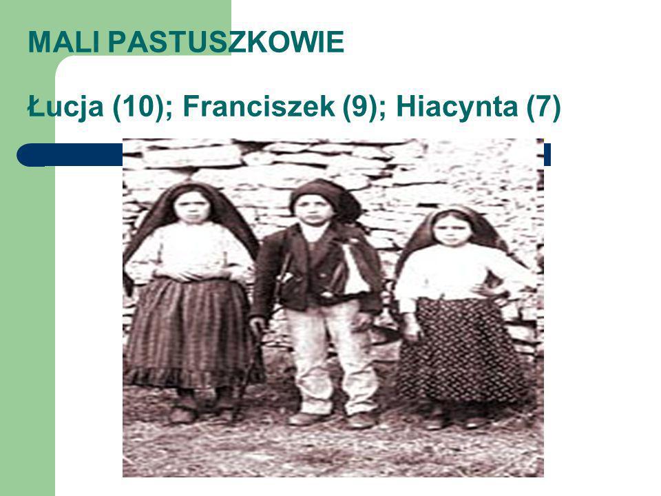 MALI PASTUSZKOWIE Łucja (10); Franciszek (9); Hiacynta (7)