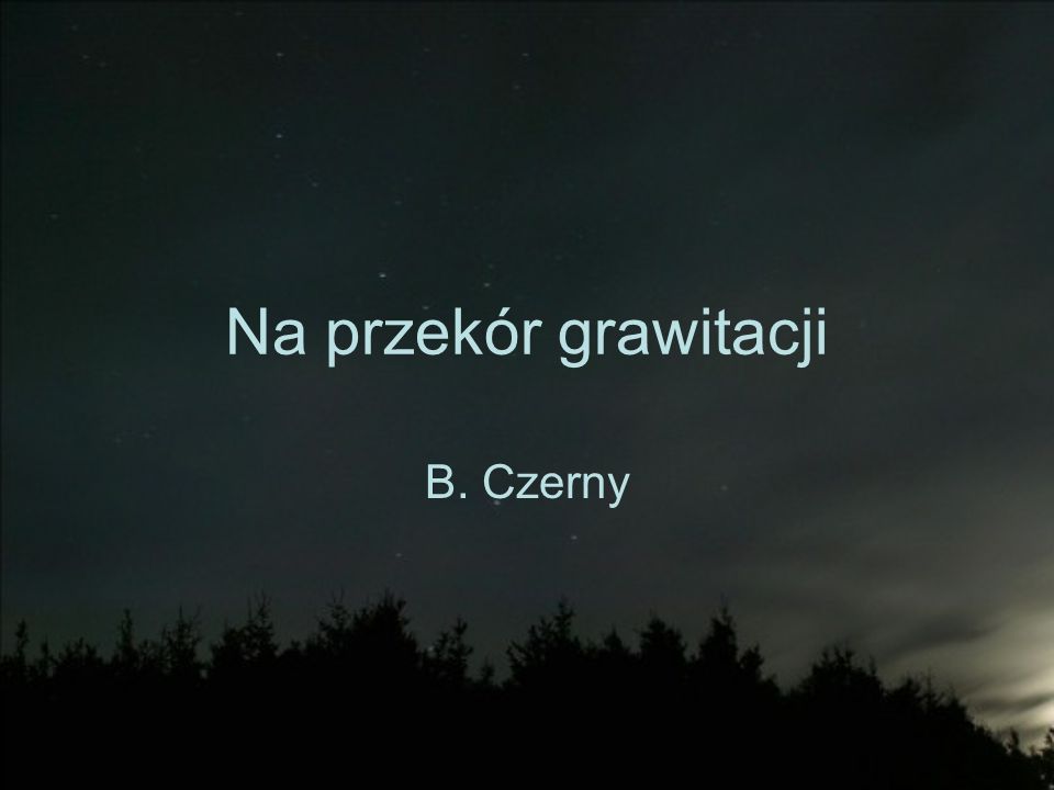 Na przekór grawitacji B. Czerny