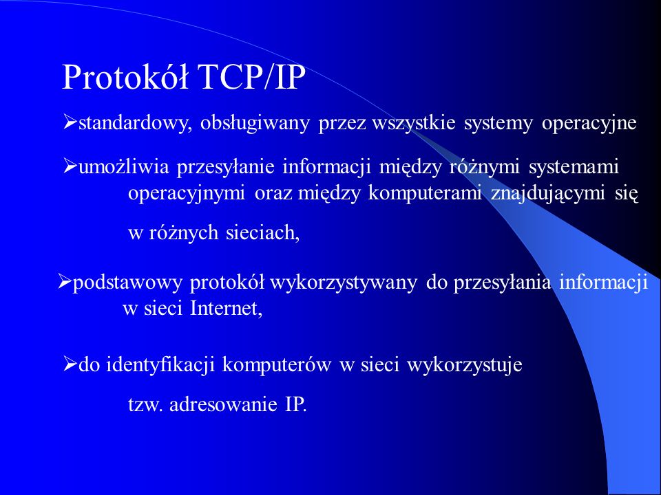 Protokół TCP/IP standardowy, obsługiwany przez wszystkie systemy operacyjne.