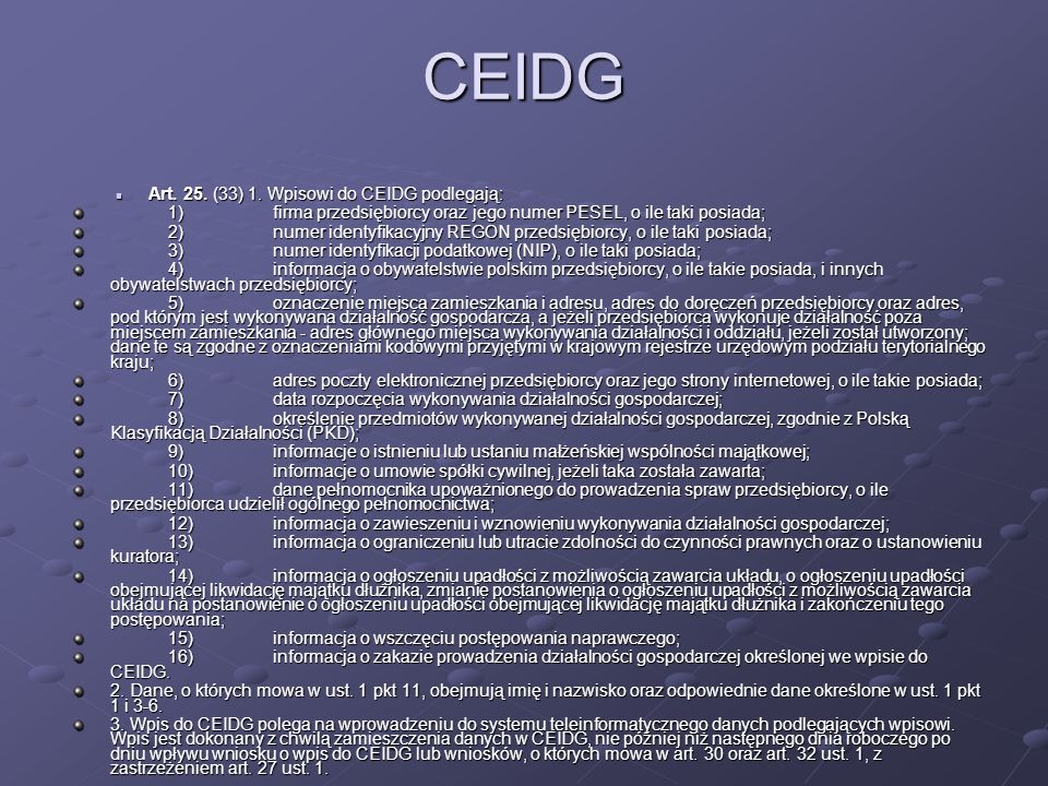 CEIDG Art. 25. (33) 1. Wpisowi do CEIDG podlegają: