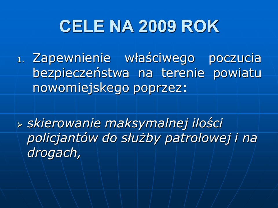 CELE NA 2009 ROK Zapewnienie właściwego poczucia bezpieczeństwa na terenie powiatu nowomiejskego poprzez: