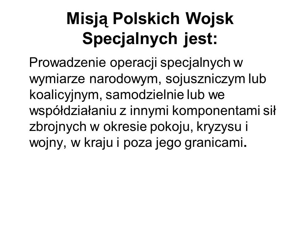 Misją Polskich Wojsk Specjalnych jest: