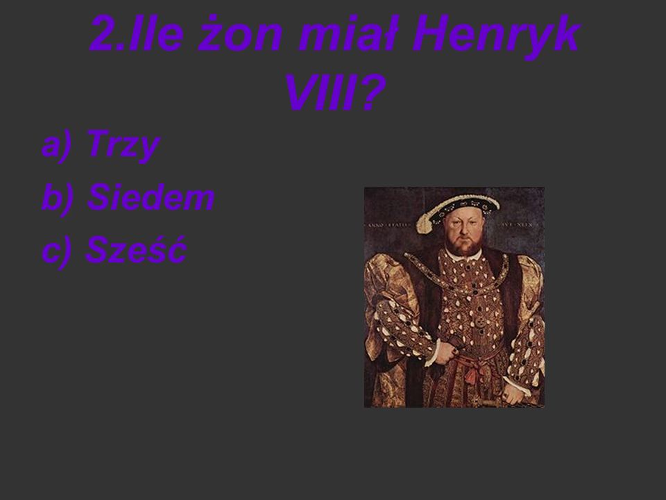2.Ile żon miał Henryk VIII