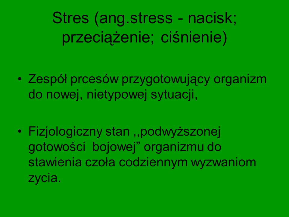 Stres (ang.stress - nacisk; przeciążenie; ciśnienie)