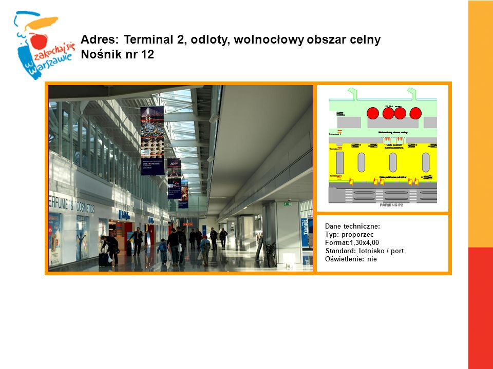 Adres: Terminal 2, odloty, wolnocłowy obszar celny Nośnik nr 12