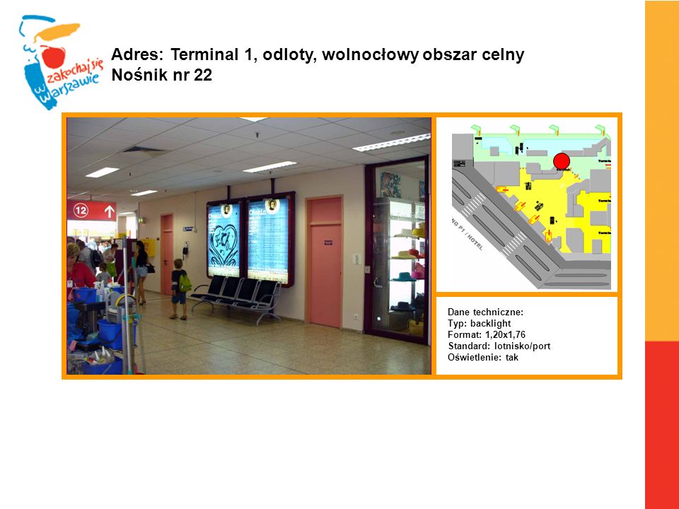 Adres: Terminal 1, odloty, wolnocłowy obszar celny Nośnik nr 22