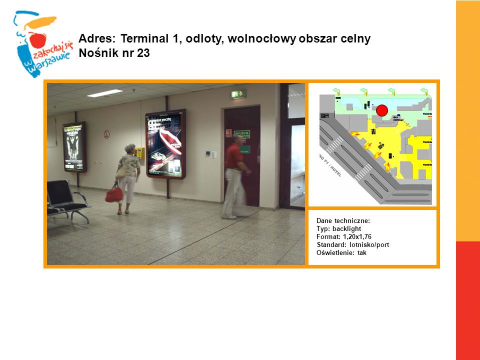 Adres: Terminal 1, odloty, wolnocłowy obszar celny Nośnik nr 23