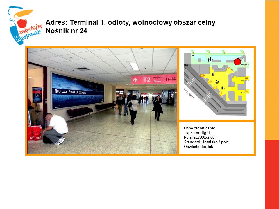 Adres: Terminal 1, odloty, wolnocłowy obszar celny Nośnik nr 24