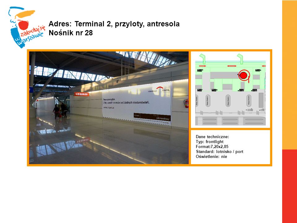 Adres: Terminal 2, przyloty, antresola Nośnik nr 28