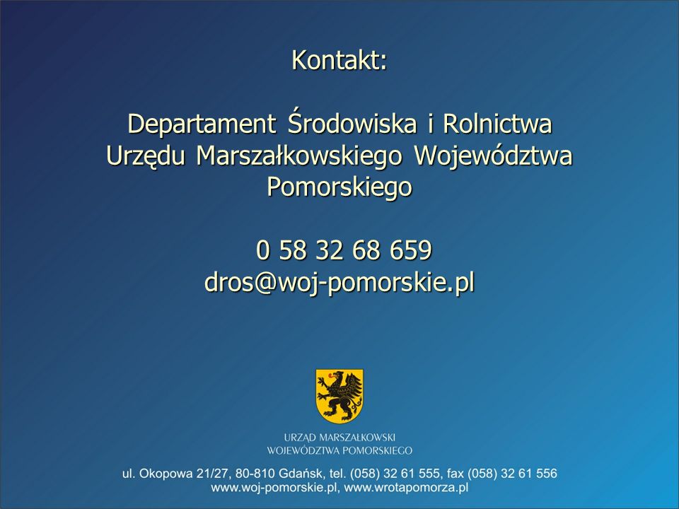 Kontakt: Departament Środowiska i Rolnictwa Urzędu Marszałkowskiego Województwa Pomorskiego