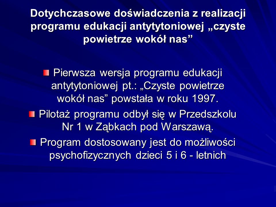 Pilotaż programu odbył się w Przedszkolu Nr 1 w Ząbkach pod Warszawą.