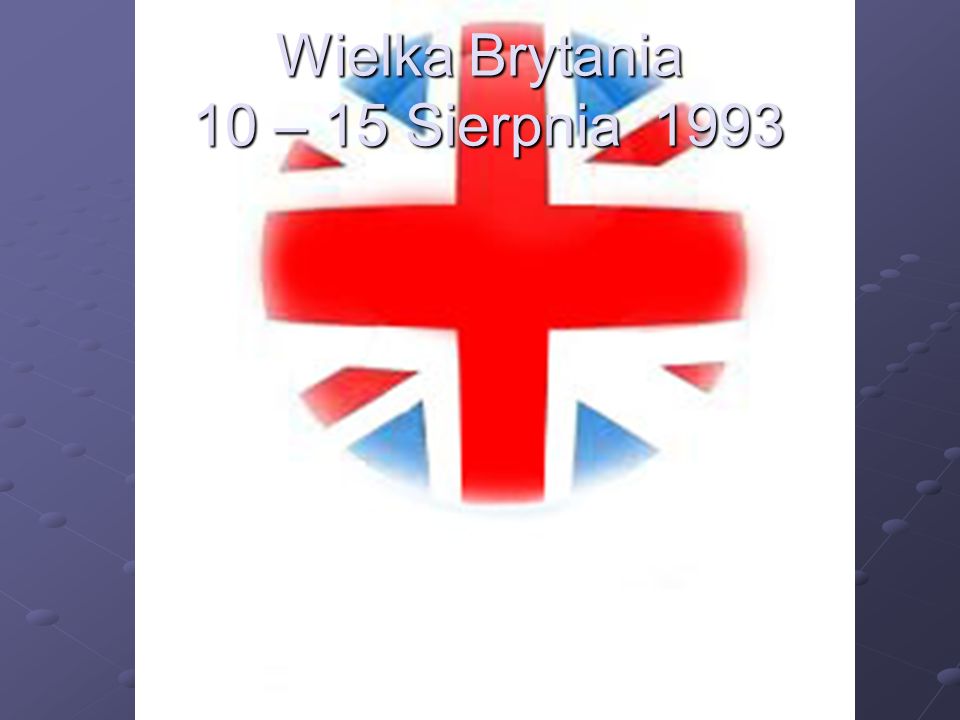 Wielka Brytania 10 – 15 Sierpnia 1993