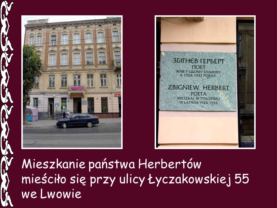 Mieszkanie państwa Herbertów mieściło się przy ulicy Łyczakowskiej 55 we Lwowie